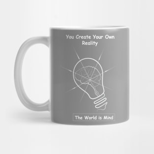 How you experience your life is different from how the next person experiences it, therefore the world that you see is the world that you created inside your mind. So don’t let it limit you. Mug